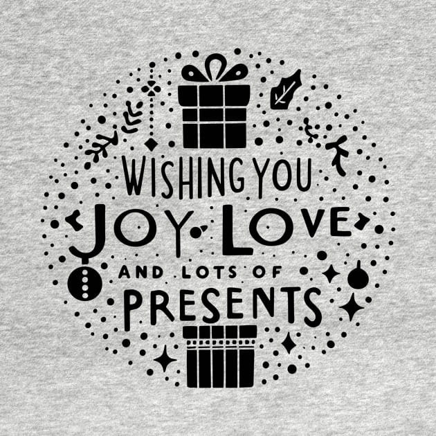 Wishing You Joy Love And Lots Of Presents by Francois Ringuette